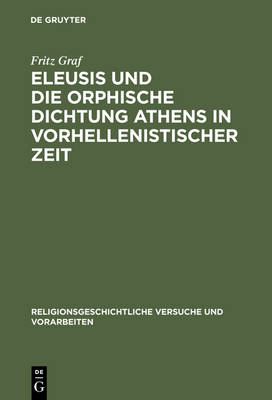 Cover of Eleusis Und Die Orphische Dichtung Athens in Vorhellenistischer Zeit