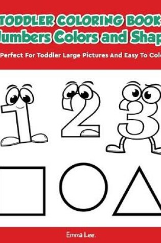 Cover of Toddler Coloring Book Numbers Colors Shapes
