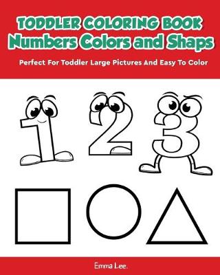 Book cover for Toddler Coloring Book Numbers Colors Shapes