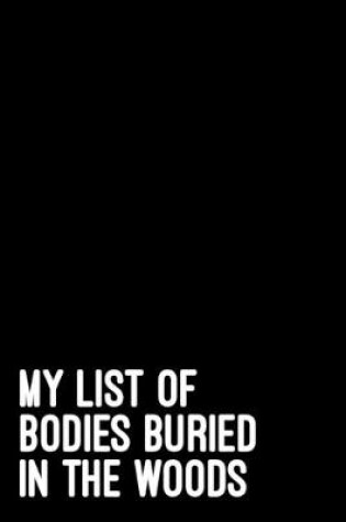 Cover of My list of bodies buried in the woods