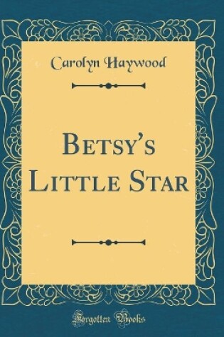 Cover of Betsy's Little Star (Classic Reprint)