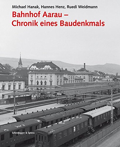 Book cover for Bahnhof Aarau - Chronik Eines Baudenkmals