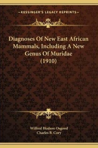 Cover of Diagnoses Of New East African Mammals, Including A New Genus Of Muridae (1910)