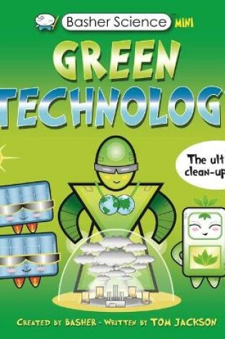 Cover of Basher Science Mini: Green Technology