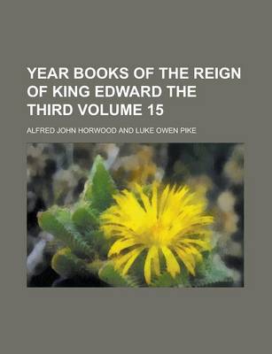 Book cover for Year Books of the Reign of King Edward the Third Volume 15