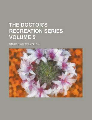 Book cover for The Doctor's Recreation Series Volume 5