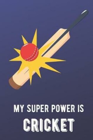 Cover of My Super Power Is Cricket