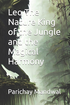 Book cover for Leo The Nature King of the Jungle and the Magical Harmony