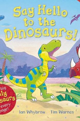 Cover of Say Hello to the Dinosaurs!