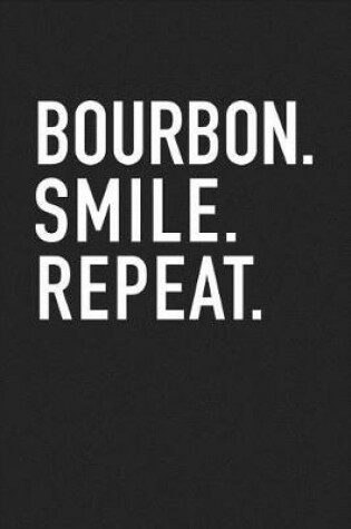 Cover of Bourbon. Smile. Repeat.