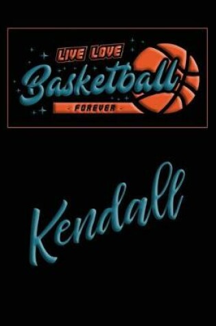 Cover of Live Love Basketball Forever Kendall