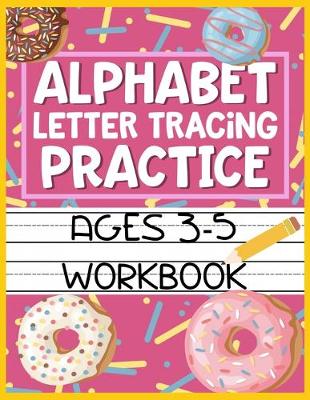 Book cover for Alphabet Letter Tracing Practice Ages 3-5 Workbook