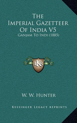 Cover of The Imperial Gazetteer of India V5