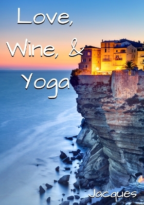 Book cover for Love, Wine, & Yoga