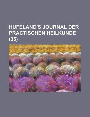 Book cover for Hufeland's Journal Der Practischen Heilkunde (35)