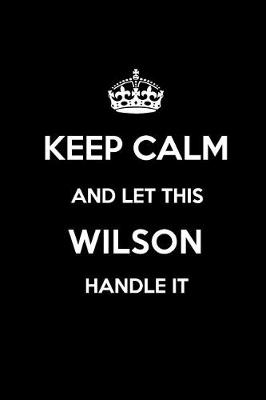 Book cover for Keep Calm and Let This Wilson Handle It