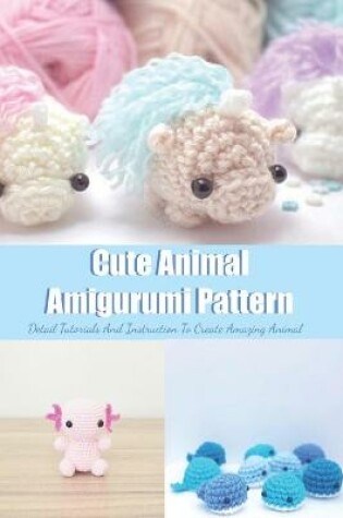 Cover of Cute Animal Amigurumi Pattern