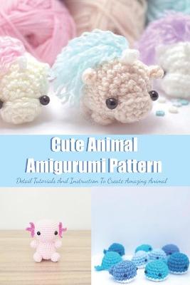 Book cover for Cute Animal Amigurumi Pattern