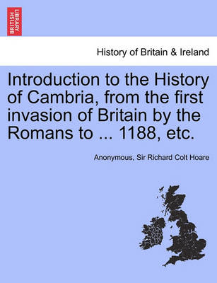 Book cover for Introduction to the History of Cambria, from the First Invasion of Britain by the Romans to ... 1188, Etc.