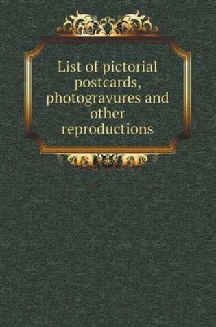 Cover of List of pictorial postcards, photogravures and other reproductions