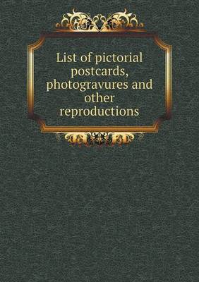 Book cover for List of pictorial postcards, photogravures and other reproductions