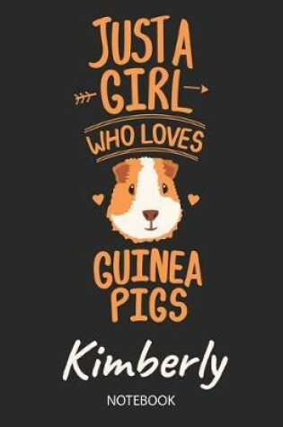 Cover of Just A Girl Who Loves Guinea Pigs - Kimberly - Notebook