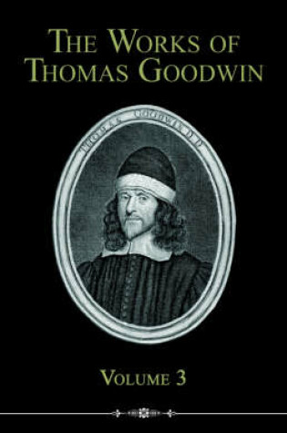 Cover of The Works of Thomas Goodwin, Volume 3