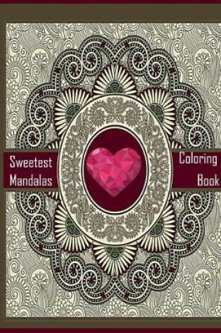 Cover of Sweetest Mandalas Coloring book (for beginner )