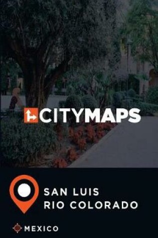 Cover of City Maps San Luis Rio Colorado Mexico