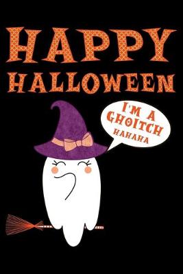 Book cover for Happy Halloween I'm a Ghoitch