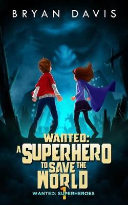 Book cover for Wanted: A Superhero to Save the World-Volume One