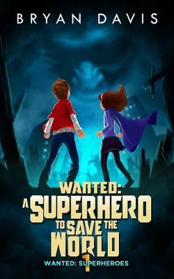 Cover of Wanted: A Superhero to Save the World-Volume One