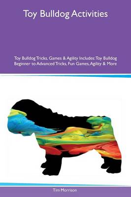 Book cover for Toy Bulldog Activities Toy Bulldog Tricks, Games & Agility Includes