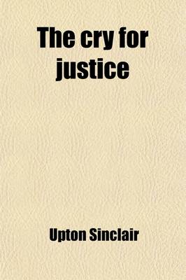 Book cover for The Cry for Justice; An Anthology of the Literature of Social Protest
