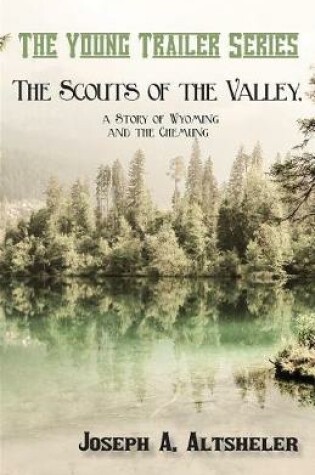 Cover of The Scouts of the Valley, a Story of Wyoming and the Chemung