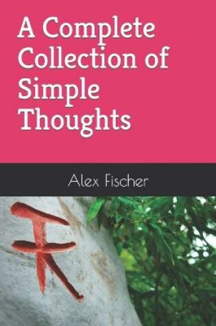 Cover of A Complete Collection of Simple Thoughts