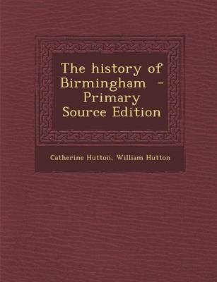 Book cover for The History of Birmingham - Primary Source Edition