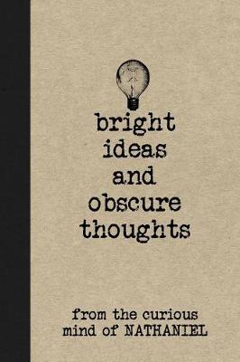Book cover for Bright Ideas and Obscure Thoughts from the Curious Mind of Nathaniel