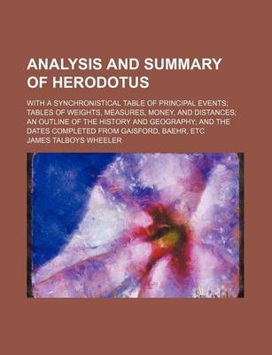 Book cover for Analysis and Summary of Herodotus; With a Synchronistical Table of Principal Events Tables of Weights, Measures, Money, and Distances an Outline of the History and Geography and the Dates Completed from Gaisford, Baehr, Etc