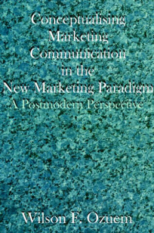 Cover of Conceptualising Marketing Communication in the New Marketing Paradigm