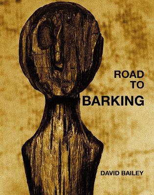 Book cover for David Bailey: Road to Barking