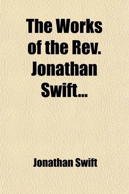 Book cover for The Works of the REV. Jonathan Swift (Volume 13); With Notes, Historical and Critical