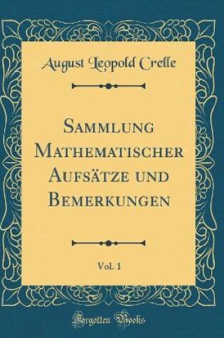 Cover of Sammlung Mathematischer Aufsätze Und Bemerkungen, Vol. 1 (Classic Reprint)