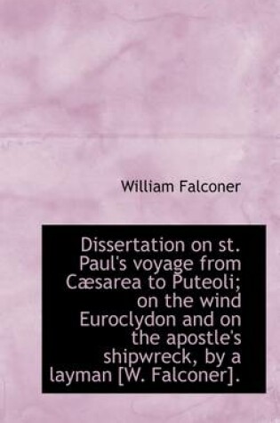 Cover of Dissertation on St. Paul's Voyage from C Sarea to Puteoli; On the Wind Euroclydon and on the Apostle