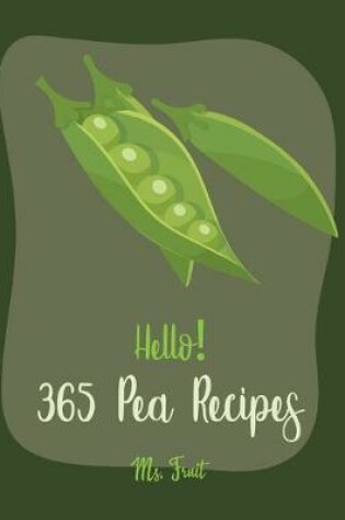 Cover of Hello! 365 Pea Recipes
