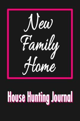 Book cover for New Family Home House Hunting Journal