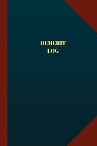 Cover of Demerit Log (Logbook, Journal - 124 pages 6x9 inches)