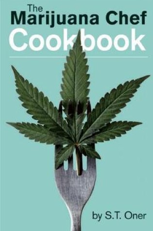 Cover of The Marijuana Chef Cookbook