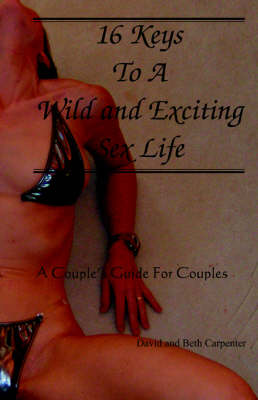 Book cover for 16 Keys to a Wild and Exciting Sex Life