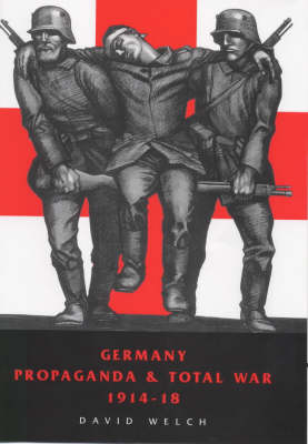 Book cover for Germany, Propaganda and Total War, 1914-1918